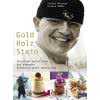 Buch: Gold Holz Stein - Stefan Wiesner - Sinnliche Sensationen 